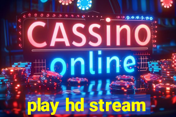 play hd stream